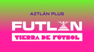 PAQUETE AZTLÁN PLUS FUTLAN